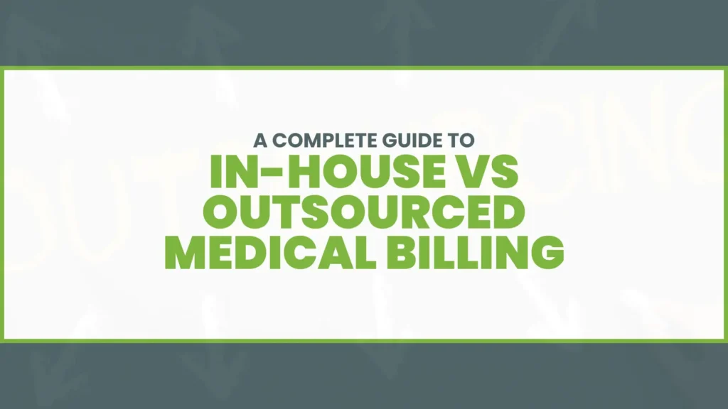 In-house vs Outsourced Medical Billing