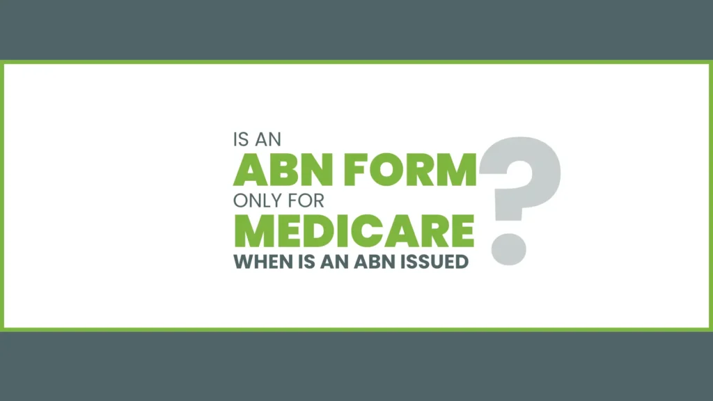 Is an ABN form only for Medicare and When is an ABN Issued